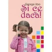 Si ce daca! de George Uba