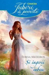 Si ingerii iubesc de Teresa Medeiros