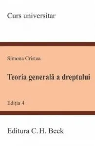Teoria generala a dreptului ed.4 de Simona Cristea