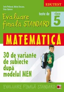 Teste de evaluare finala standard. Matematica. Clasa a V-a, Editia a II-a