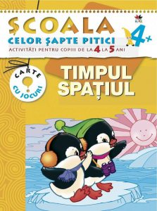 Timpul. Spatiul. Activitati pentru copiii de la 4 la 5 ani - carte cu jocuri