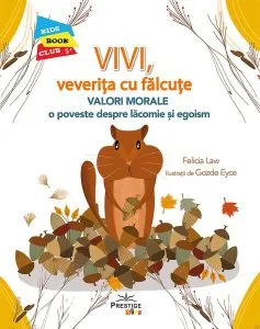 Vivi, veverilța cu fălcuțe - Valori morale: O poveste despre lăcomie si egoism de Felicia Law