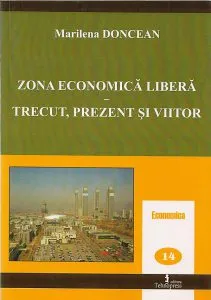 Zona economica libera-trecut, prezent si viitor de Marilena Doncean