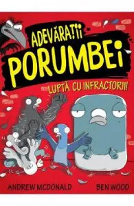 Adevaratii porumbei. Vol.1: Lupta cu infractorii! de Andrew McDonald