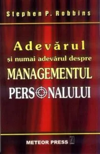 Adevarul si numai adevarul despre managementul personalului de Stephen P. Robbins