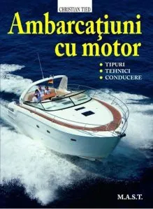 Ambarcatiuni cu motor. Tipuri, tehnici, conducere de Christian Tied