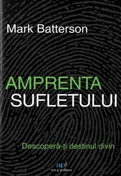 Amprenta sufletului de Mark Batterson