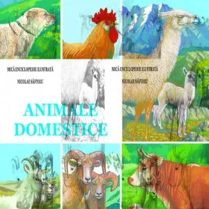 Animale domestice - mica enciclopedie ilustrata de Nicolae Saftoiu