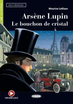 Arsène Lupin. Le bouchon de cristal   Online Audio   App (Niveau Un A1) de Maurice Leblanc