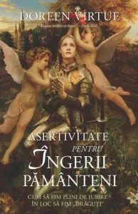 Asertivitate pentru Ingerii Pamanteni de Doreen Virtue