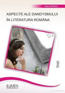 Aspecte ale dandysmului in literatura romana de Elena Dragu