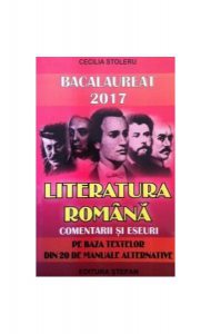 Bacalaureat 2017. Literatura română, comentarii și eseuri