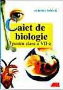 Biologie. Caietul elevului clasa a VII-a de Aurora Mihail