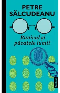Bunicul si pacatele lumii de Petre Salcudeanu