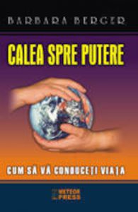Calea spre putere. Cum sa va conduceti viata
