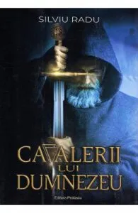 Cavalerii lui Dumnezeu de Silviu Radu