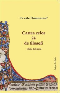 Ce este Dumnezeu? Cartea celor 24 de filosofi (editie bilingva)