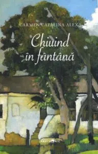 Chiuind in fantana de Carmen Catalina Alexa