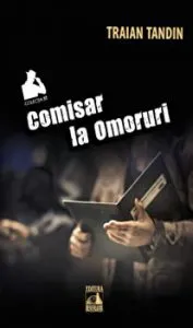 Comisar la omoruri. Colectia TT de Traian Tandin