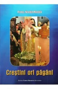 Crestini ori pagani de Protos. Nicodim Mandita