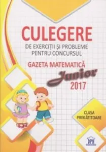 Culegere Gazeta Matematica Junior - Clasa pregatitoare