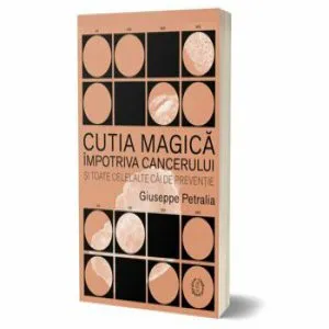Cutia Magica impotriva cancerului si toate celelalte cai de preventie de Giuseppe Petralia