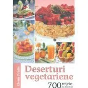 Deserturi vegetariene. 700 retete de deserturi de Elena Pridie