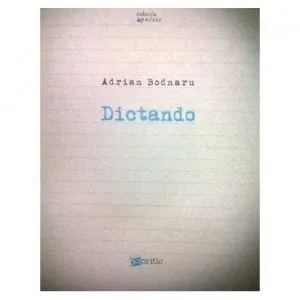 Dictando de Adrian Bodnaru