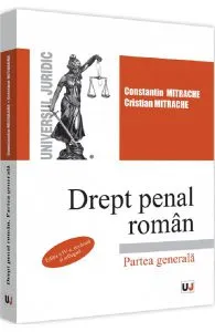Drept penal roman. Partea generala Ed.4 de Cristian Mitrache