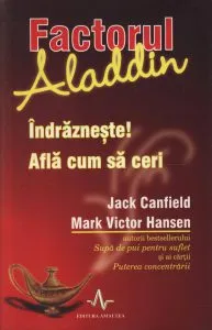 Factorul Aladdin - Indrazneste! Afla cum sa ceri! de Jack Canfield
