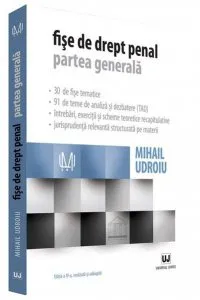 Fise de drept penal. Partea generala de Mihail Udroiu