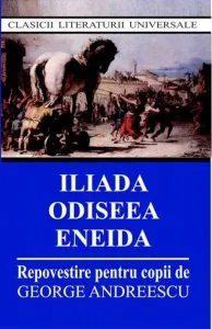 Iliada, Odiseea, Eneida - Repovestire pentru copii