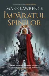 Imparatul spinilor - Seria Imperiul faramitat, partea a III-a de Mark Lawrence