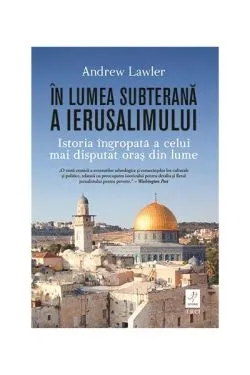 În lumea subterană a Ierusalimului de Andrew Lawler