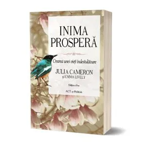 Inima prosperă. Crearea unei vieți îndestulătoare. Ediția a II-a de Emma Lively