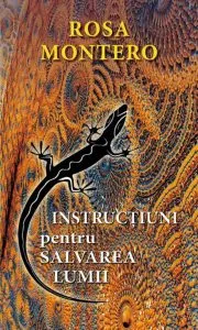 Instructiuni pentru salvarea lumii de Rosa Montero