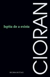 Ispita de a exista de Emil Cioran
