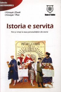 Istoria e servita. Vicii si virtuti la masa personalitatilor din istorie