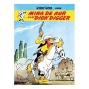 Lucky Luke 1. Mina de aur a lui Dick Digger de . Morris