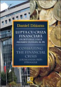 Lupta cu criza financiara / Combating the Financial Crisis de Daniel Daianu