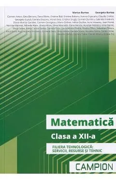 Matematica - Clasa 12 - Filiera tehnologica: servicii, resurse si tehnic de Marius Burtea
