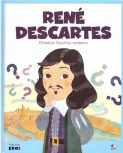 Micii eroi. Rene Descartes