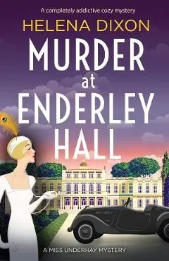 Murder at Enderley Hall: A completely addictive cozy mystery de Helena Dixon