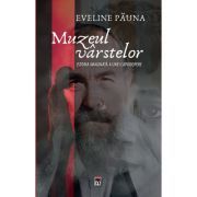 Muzeul varstelor. Istoria imaginata a unei capodopere