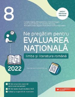 Ne pregatim pentru Evaluarea Nationala 2022. Limba si literatura romana - Clasa 8