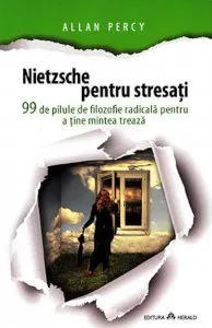 Nietzsche pentru cei stresati de Allan Percy
