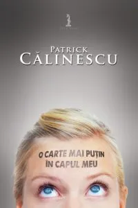 O carte mai putin in capul meu de Patrick Calinescu