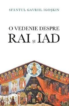 O vedenie despre Rai si Iad de Gavriil Igoskin