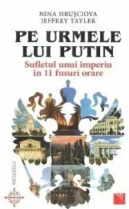 Pe urmele lui Putin. Sufletul unui imperiu in 11 fusuri orare