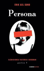 Persona. Slabiciunea Victoriei Bergman. Partea I